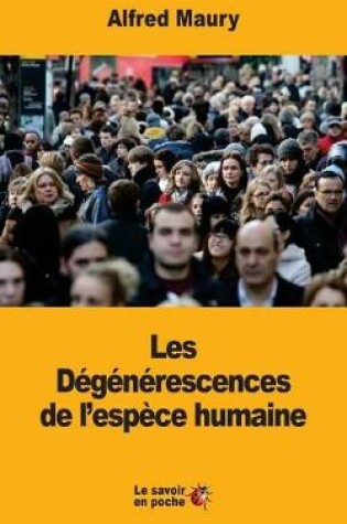 Cover of Les D�g�n�rescences de l'esp�ce humaine