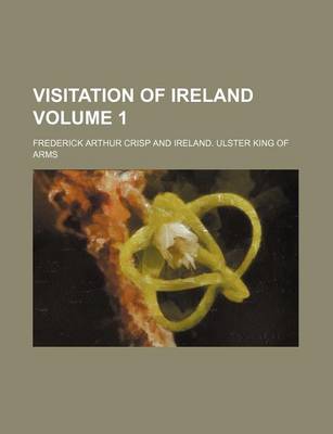 Book cover for Visitation of Ireland Volume 1