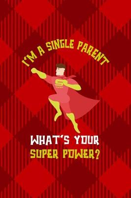 Book cover for I'm A Single Parent. What's Your Super Power?