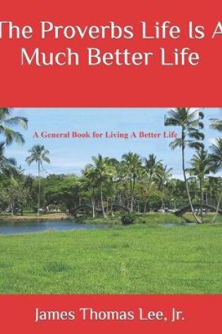 Cover of The Proverbs Life Is A Much Better Life