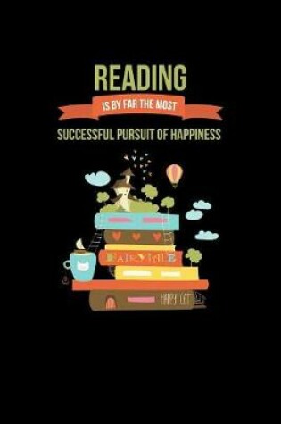Cover of Reading Is By Far The Most Successful Pursuit Of Happiness