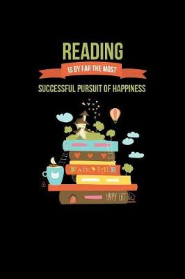 Book cover for Reading Is By Far The Most Successful Pursuit Of Happiness