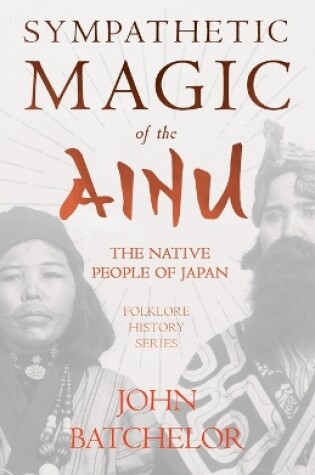 Cover of Sympathetic Magic Of The Ainu - The Native People Of Japan (Folklore History Series)