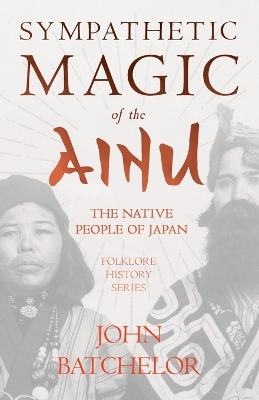 Book cover for Sympathetic Magic Of The Ainu - The Native People Of Japan (Folklore History Series)