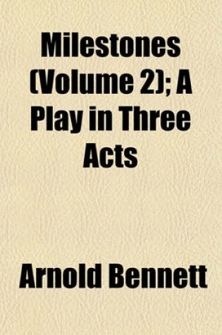 Cover of Milestones (Volume 2); A Play in Three Acts