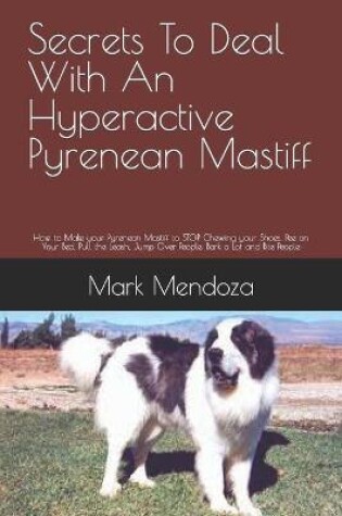 Cover of Secrets To Deal With An Hyperactive Pyrenean Mastiff