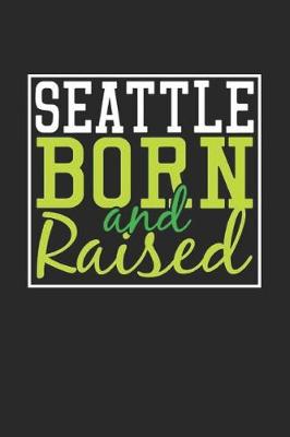 Book cover for Seattle Born And Raised