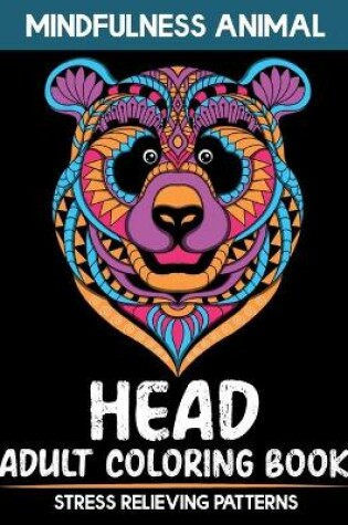 Cover of Mindfulness Animal Head Coloring Book Stress Relieving Patterns
