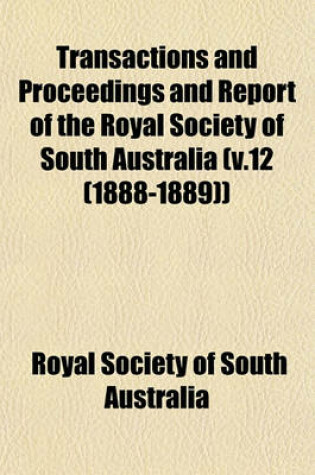 Cover of Transactions and Proceedings and Report of the Royal Society of South Australia (V.12 (1888-1889))