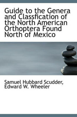 Cover of Guide to the Genera and Classfication of the North American Orthoptera Found North of Mexico