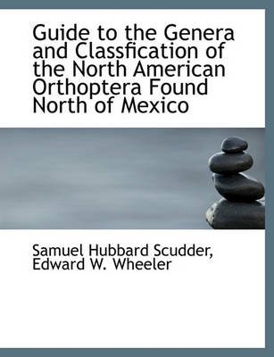 Book cover for Guide to the Genera and Classfication of the North American Orthoptera Found North of Mexico