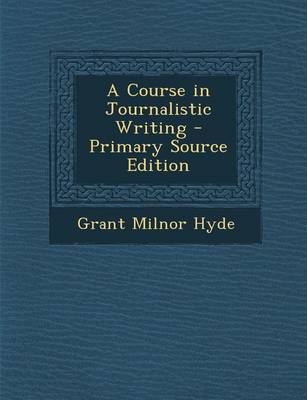 Book cover for Course in Journalistic Writing