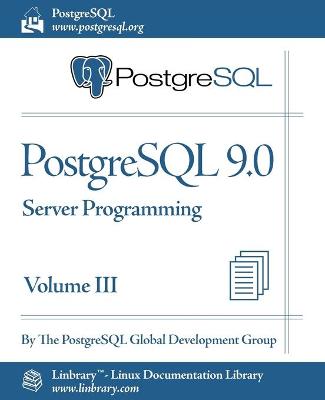 Book cover for PostgreSQL 9.0 Official Documentation - Volume III. Server Programming