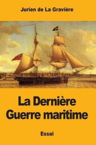 Cover of La Derni re Guerre Maritime