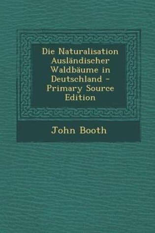 Cover of Die Naturalisation Auslandischer Waldbaume in Deutschland