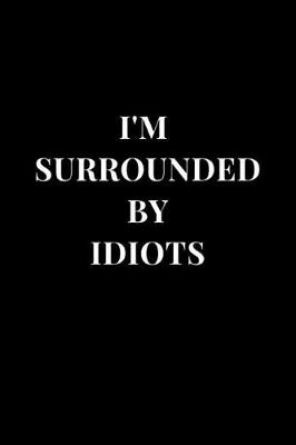 Cover of I'm Surrounded By Idiots