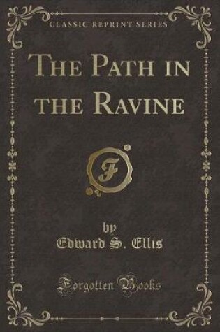 Cover of The Path in the Ravine (Classic Reprint)
