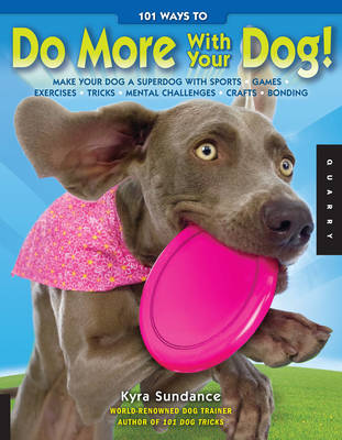 Book cover for 101 Ways to Do More with Your Dog