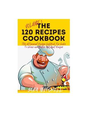 Book cover for The 120 Recipes Cookbook