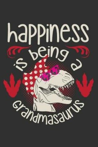 Cover of Happiness Is Being A Grandmasaurus