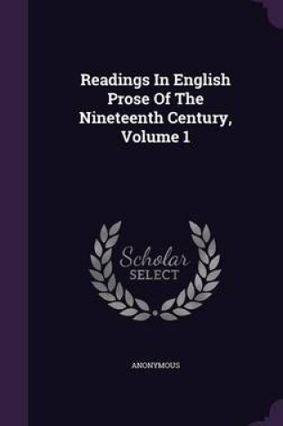 Cover of Readings in English Prose of the Nineteenth Century, Volume 1