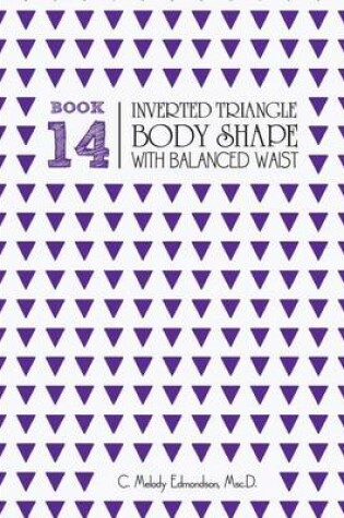 Cover of Book 14 - Inverted Triangle Body Shape with a Balanced-Waist