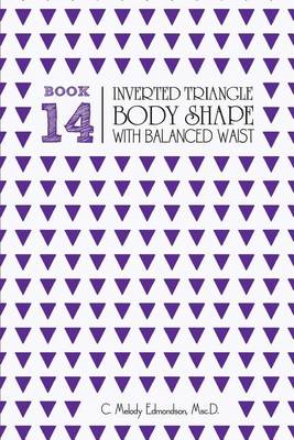 Cover of Book 14 - Inverted Triangle Body Shape with a Balanced-Waist