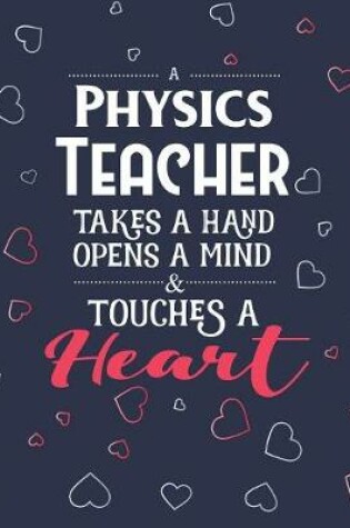 Cover of A Physics Teacher Takes A Hand Opens A Mind & Touches A Heart