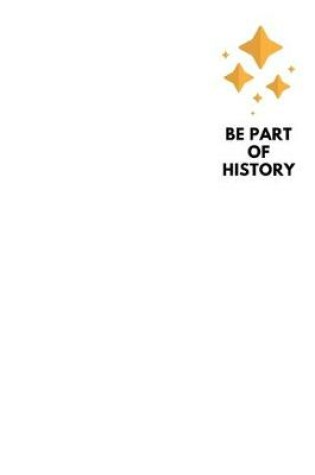 Cover of Be Part of History