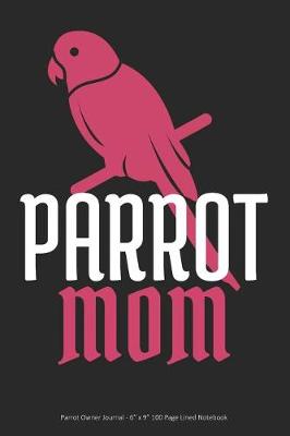 Book cover for Parrot Mom - Parrot Owner Journal