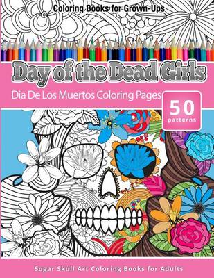Cover of Coloring Books for Grown-Ups Day of the Dead Girls