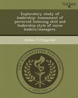 Book cover for Exploratory Study of Leadership: Assessment of Perceived Listening Skill and Leadership Style of Nurse Leaders/Managers