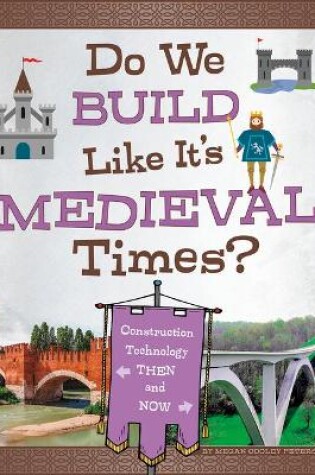 Cover of Do We Build Like It's Medieval Times?