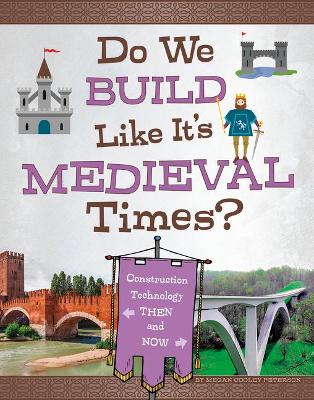 Cover of Do We Build Like It's Medieval Times?