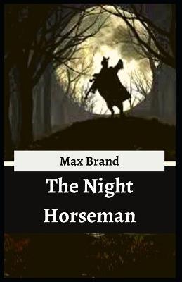 Book cover for The Night Horseman Max Brand [Annotated]
