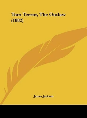 Book cover for Tom Terror, the Outlaw (1882)