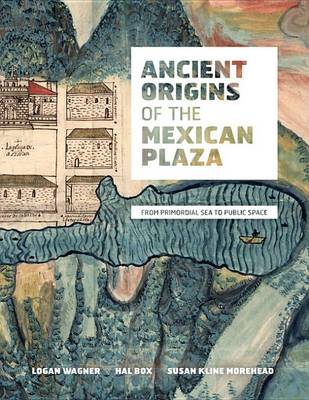 Cover of Ancient Origins of the Mexican Plaza