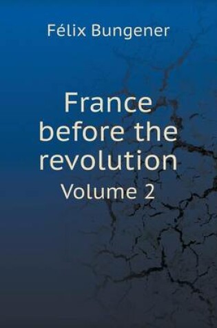 Cover of France before the revolution Volume 2