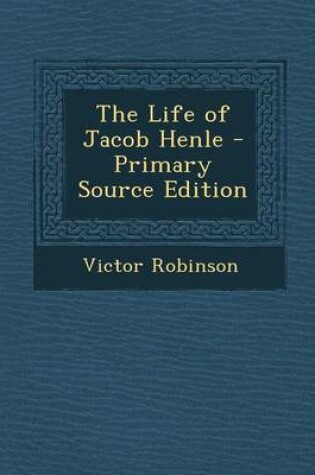 Cover of The Life of Jacob Henle - Primary Source Edition