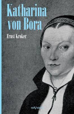 Book cover for Katharina von Bora - Martin Luthers Frau. Biographie