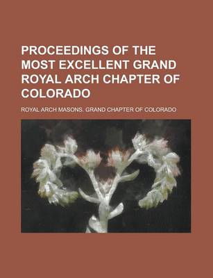 Book cover for Proceedings of the Most Excellent Grand Royal Arch Chapter of Colorado