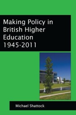 Cover of Making Policy in British Higher Education 1945-2011