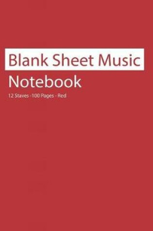 Cover of Blank Sheet Music Notebook 12 Staves 100 Pages Red