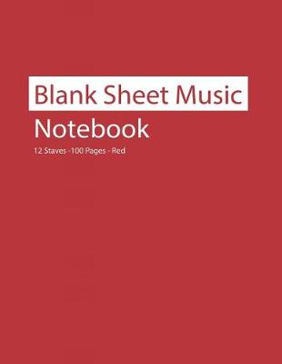 Book cover for Blank Sheet Music Notebook 12 Staves 100 Pages Red