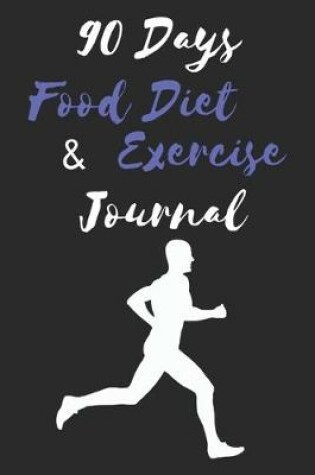 Cover of 90 Days Food Diet & Exercise Journal