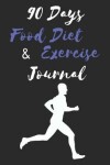 Book cover for 90 Days Food Diet & Exercise Journal