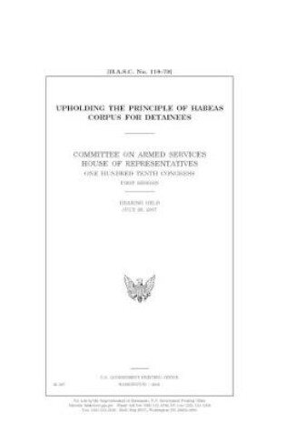 Cover of Upholding the principle of habeas corpus for detainees /