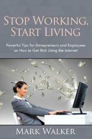 Cover of Stop Working, Start Living