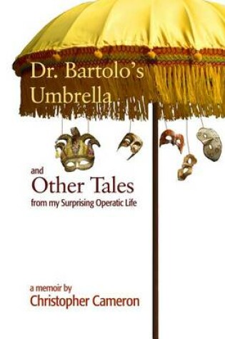 Cover of Dr. Bartolo's Umbrella and Other Tales from My Surprising Operatic Life