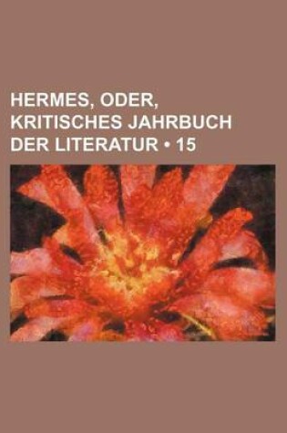 Cover of Hermes, Oder, Kritisches Jahrbuch Der Literatur (15)